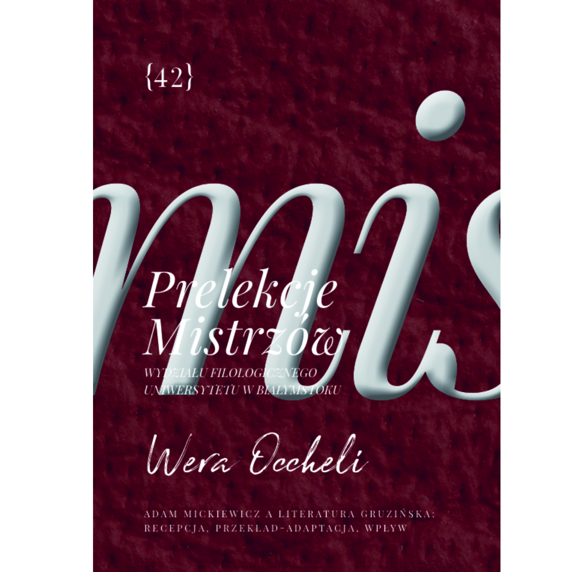 Wera Occheli “Adam Mickiewicz a literatura gruzińska: recepcja, przekład-adaptacja, wpływ”