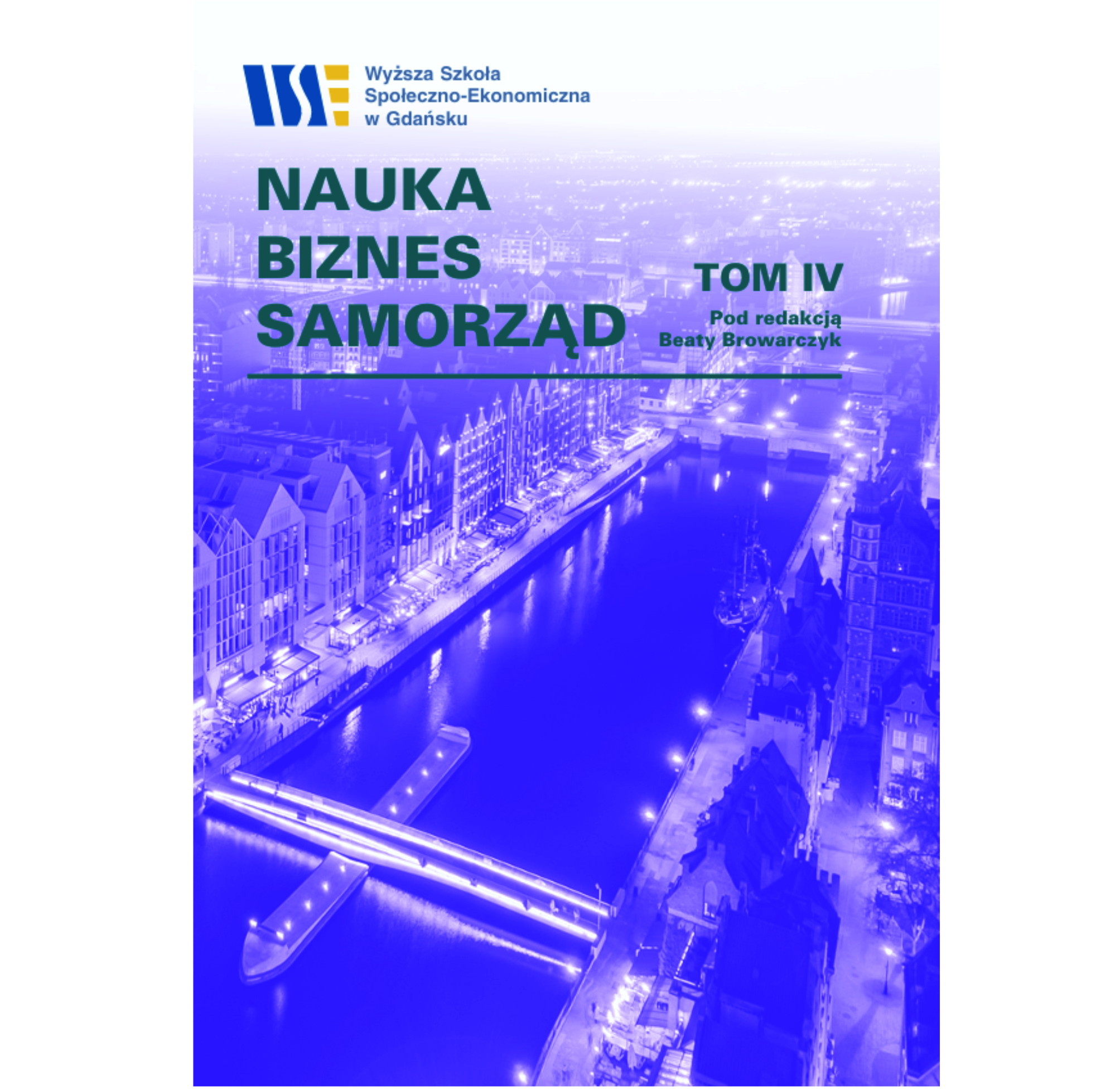 Nauka – Biznes – Samorząd. Tom IV (Edukacja, rozwój człowieka i innowacje w procesie kształcenia)