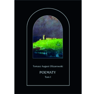 Tomasz August Olizarowski "Poematy". Tom 1