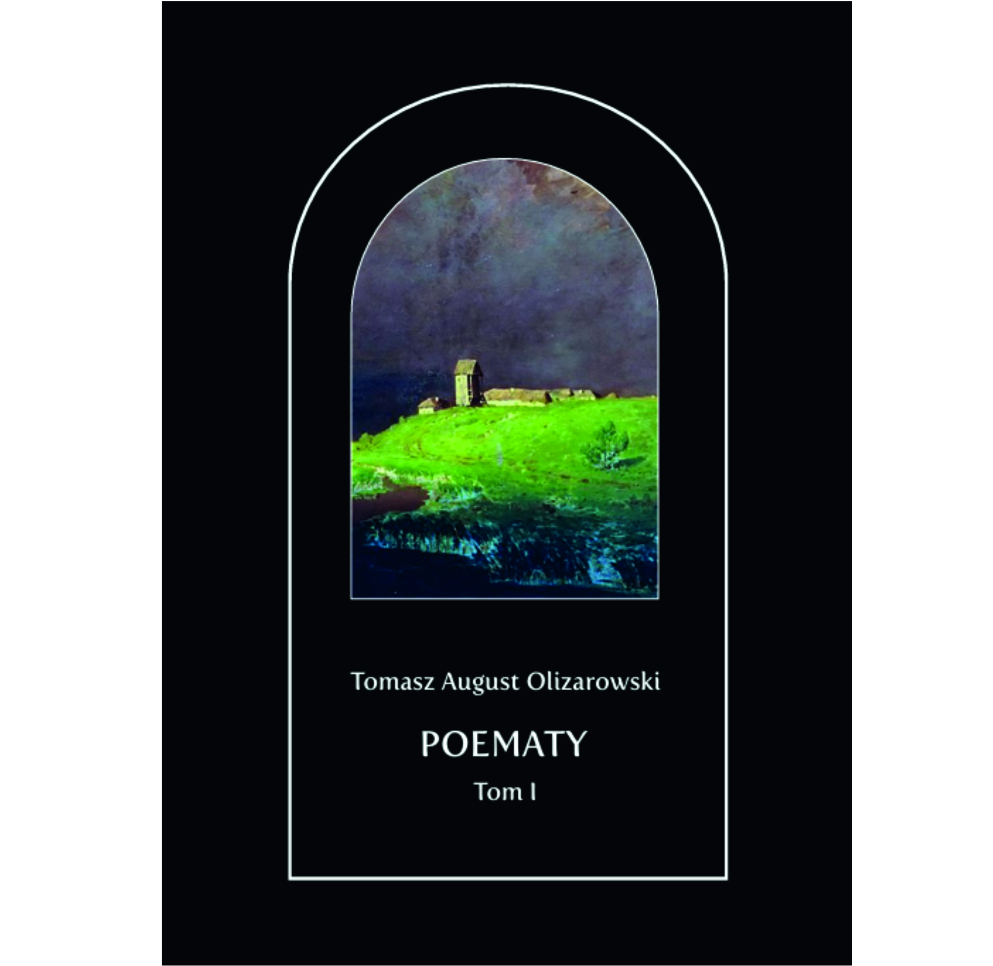Tomasz August Olizarowski "Poematy". Tom 1