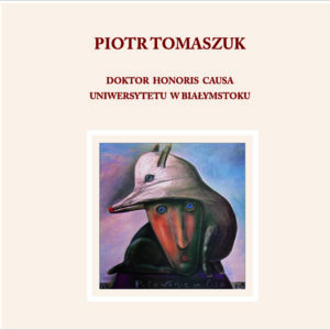 Piotr Tomaszuk. Doktor Honoris Causa Uniwersytetu w Białymstoku